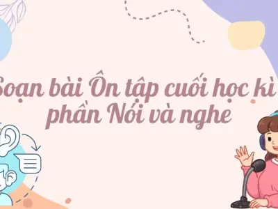 Soạn bài Ôn tập cuối học kì 1 phần Nói và nghe trang 152 Ngữ văn lớp 9 Chân trời sáng tạo