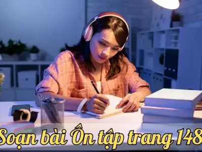 Soạn bài Ôn tập trang 148 - Ngữ văn lớp 9 chân trời sáng tạo (Tập 1)