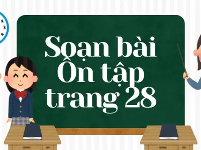 Soạn bài Ôn tập trang 28 - Ngữ văn lớp 12 chân trời sáng tạo (Tập 1)