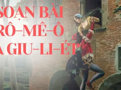 Soạn bài Rô-mê-ô và Giu-li-ét - Kết nối tri thức Lớp 9