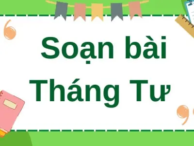 Soạn bài Tháng Tư - Cánh diều 12