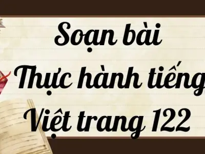 Soạn bài Thực hành tiếng Việt trang 122 - Kết nối tri thức Lớp 9