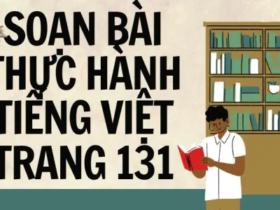 Soạn bài Thực hành tiếng Việt trang 131 - Kết nối tri thức Lớp 9