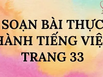 Soạn bài Thực hành tiếng Việt trang 33 - Cánh diều 12