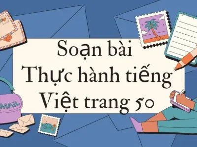 Soạn bài Thực hành tiếng Việt trang 50 - Kết nối tri thức Lớp 9