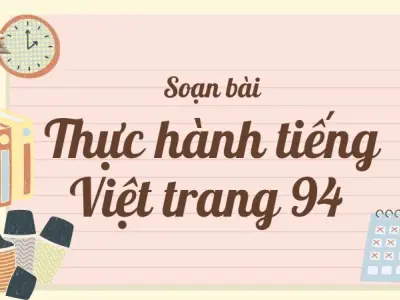 Soạn bài Thực hành tiếng Việt trang 94 - Kết nối tri thức Lớp 9