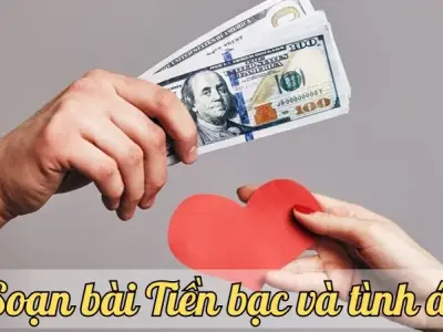 Soạn bài Tiền bạc và tình ái - Ngữ văn lớp 12 chân trời sáng tạo (Tập 1)