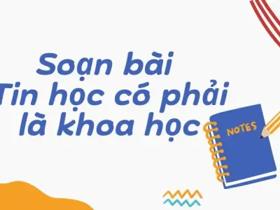 Soạn bài Tin học có phải là khoa học - Cánh diều 12
