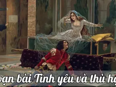 Soạn bài Tình yêu và thù hận - Ngữ văn lớp 9 Chân trời sáng tạo (Tập 2)