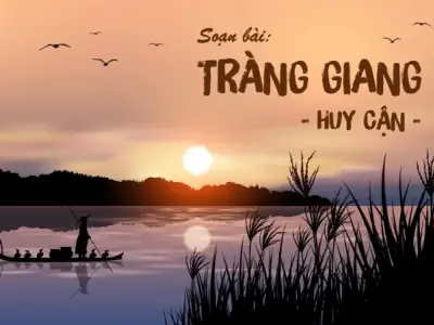 Soạn bài Tràng giang - Ngữ văn lớp 12 chân trời sáng tạo (Tập 1)