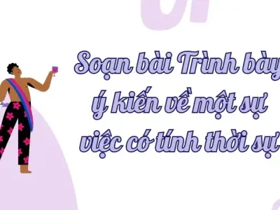 Soạn bài Trình bày ý kiến về một sự việc có tính thời sự - Ngữ văn lớp 9 Chân trời sáng tạo (Tập 2) Phần 2