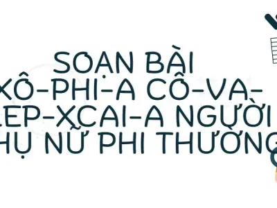 Soạn bài Xô-phi-a Cô-va-lep-xcai-a người phụ nữ phi thường - Cánh diều 12