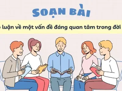 Soạn bài Thảo luận về một vấn đề đáng quan tâm trong đời sống - Ngữ văn 9 - Cánh diều
