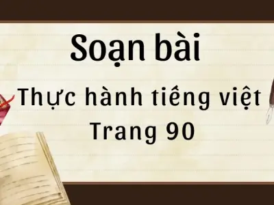 Soạn bài Thực hành tiếng Việt trang 90 - Ngữ văn 9 - Cánh diều