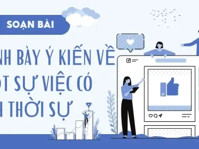Soạn bài Trình bày ý kiến về một sự việc có tính thời sự - Ngữ văn 9 - Cánh diều ( Tập 2)