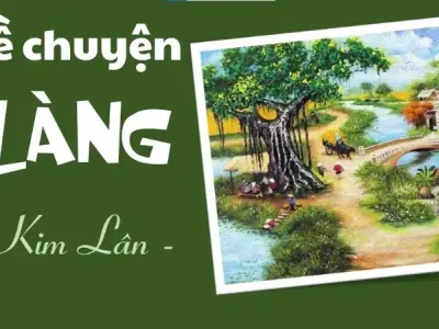 Soạn bài Về chuyện Làng của Kim Lân - Ngữ văn 9 - Cánh diều