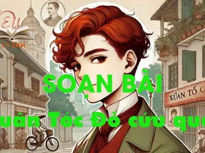 Soạn bài Xuân Tóc Đỏ cứu quốc - Ngữ văn 12 tập 1 - Kết nối tri thức 