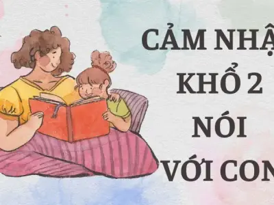 Cảm nhận khổ 2 bài Nói với con dành cho lớp 9 ngắn gọn nhất
