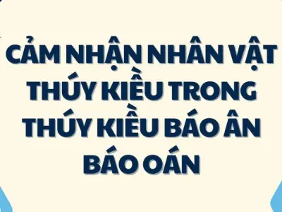 Cảm nhận nhân vật Thúy Kiều trong Thúy Kiều báo ân báo oán lớp 9