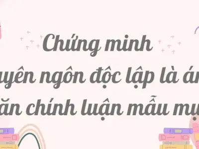 Chứng minh Tuyên ngôn độc lập là áng văn chính luận mẫu mực lớp 12 hay