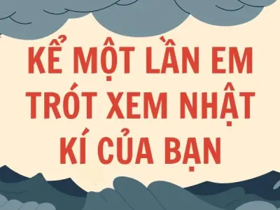 Mẫu văn lớp 9: Kể một lần em trót xem nhật kí của bạn hay nhất