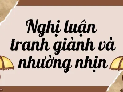 Nghị luận tranh giành và nhường nhịn lớp 9 hay, chi tiết