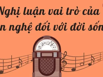 Nghị luận vai trò của văn nghệ đối với đời sống lớp 9 chi tiết