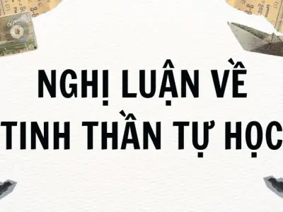 Nghị luận về tinh thần tự học trong văn mẫu Lớp 9 hay nhất