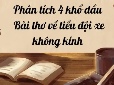 Phân tích 4 khổ đầu Bài thơ về tiểu đội xe không kính lớp 9