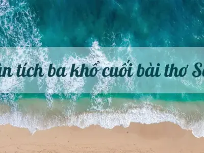 Hướng dẫn phân tích ba khổ cuối bài thơ Sóng của Xuân Quỳnh hay nhất