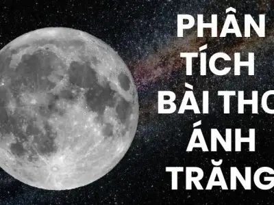 Bài mẫu phân tích bài thơ Ánh trăng lớp 9 hay và đầy đủ