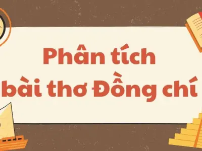 Phân tích bài thơ Đồng chí – Văn mẫu lớp 9 chọn lọc hay nhất