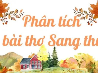 Phân tích bài thơ Sang thu lớp 9 hay và chi tiết nhất