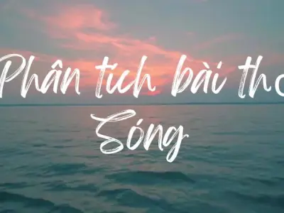 Bài văn mẫu phân tích bài thơ Sóng lớp 12 hay và chi tiết