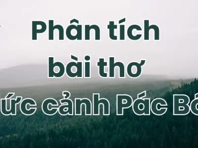 Bài mẫu phân tích bài thơ Tức cảnh Pác Bó lớp 9 chọn lọc
