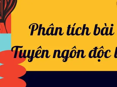 Hướng dẫn phân tích bài Tuyên ngôn độc lập lớp 12 chi tiết