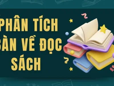 Phân tích Bàn về đọc sách dành cho học sinh lớp 9 hay nhất