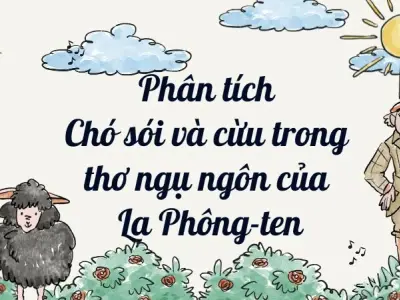 Phân tích Chó sói và cừu trong thơ ngụ ngôn của La Phông-ten lớp 9 hay