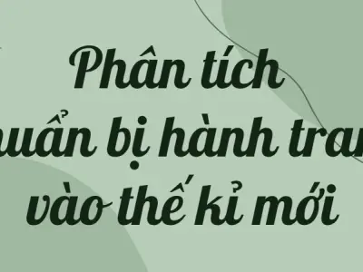 Hướng dẫn phân tích Chuẩn bị hành trang vào thế kỉ mới lớp 9