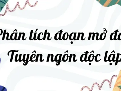 Phân tích đoạn mở đầu Tuyên ngôn Độc lập lớp 12 chi tiết