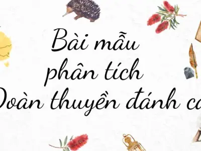 Hướng dẫn phân tích bài thơ Đoàn thuyền đánh cá Lớp 9 hay nhất
