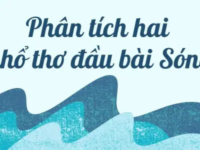 Bài mẫu phân tích hai khổ thơ đầu bài Sóng dành cho lớp 12
