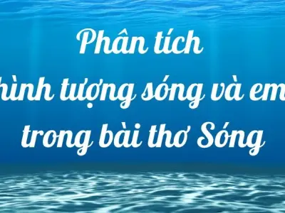 Bài Phân tích hình tượng sóng và em trong bài thơ Sóng - Ngữ văn 12