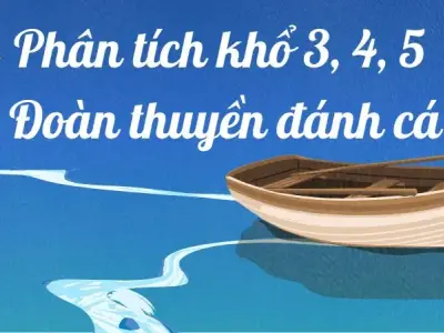 Phân tích khổ 3, 4, 5 Đoàn thuyền đánh cá lớp 9 hay nhất