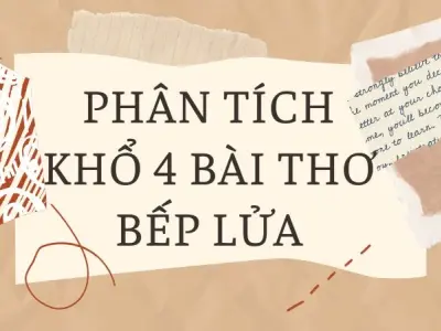 Phân tích khổ 4 bài thơ Bếp lửa chi tiết cho học sinh lớp 9