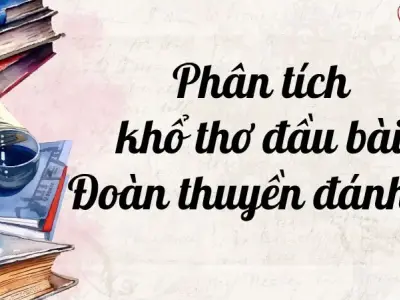 Phân tích khổ thơ đầu bài Đoàn thuyền đánh cá lớp 9 dễ hiểu