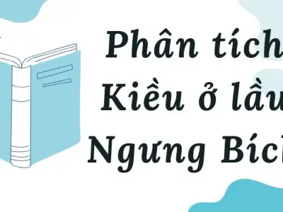 Phân tích Kiều ở lầu Ngưng Bích dành cho học sinh lớp 9