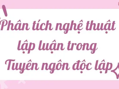 Bài mẫu phân tích nghệ thuật lập luận trong Tuyên ngôn Độc lập lớp 12