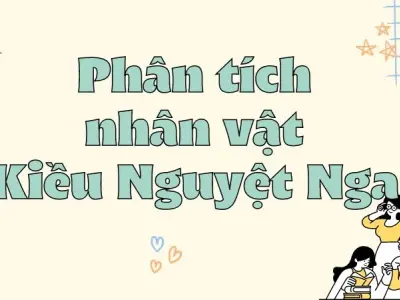 Bài văn phân tích nhân vật Kiều Nguyệt Nga lớp 9 chi tiết