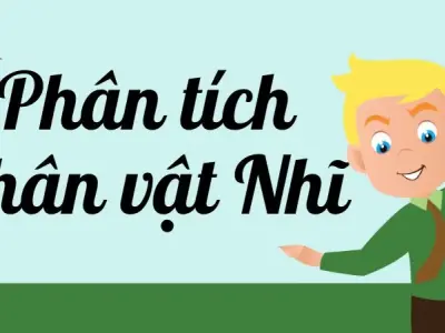 Hướng dẫn phân tích nhân vật Nhĩ lớp 9 chi tiết và đầy đủ